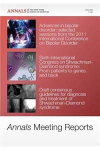 Annals Meeting Reports - Research Advances in Bipolar Disorder and Shwachman-Diamond Syndrome, Volume 1242