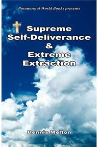 Supreme Self-Deliverance & Extreme Extraction