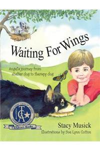 Waiting for Wings, Angel's Journey from Shelter Dog to Therapy Dog