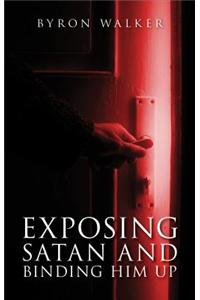 Exposing Satan and Binding Him Up