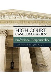 High Court Case Summaries on Professional Responsibility, Keyed to Gillers'