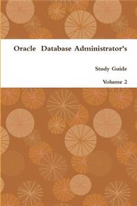 Oracle Database Administrator's Study Guide: Volume 2