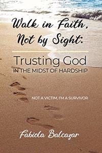 Walk in Faith, Not by Sight