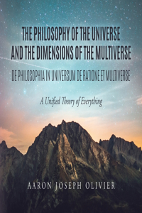 Philosophy of the Universe and the Dimensions of the Multiverse