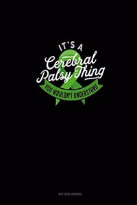 It's A Cerebral Palsy Thing You Wouldn't Understand