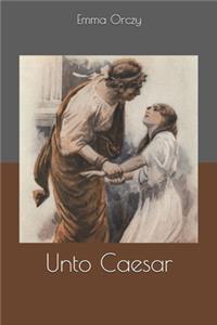 Unto Caesar