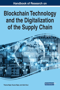 Handbook of Research on Blockchain Technology and the Digitalization of the Supply Chain