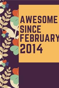 Awesome Since February 2014 Notebook Birthday Gift