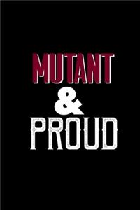 Mutant and proud