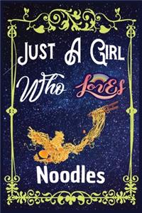 Just A Girl Who Loves Noodles