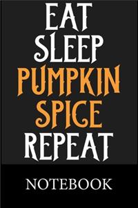 Eat Sleep Pumpkin Spige Repeat Notebook