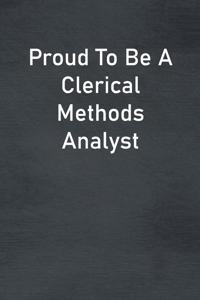 Proud To Be A Clerical Methods Analyst