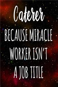 Caterer Because Miracle Worker Isn't A Job Title