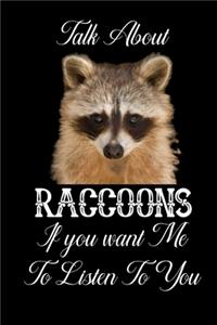 Talk About Raccoons If You Want Me To Listen To You