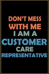 Don't Mess With Me, I Am A Customer Care Representative