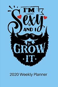 I'm Sexy and I Grow it - 2020 Weekly Planner