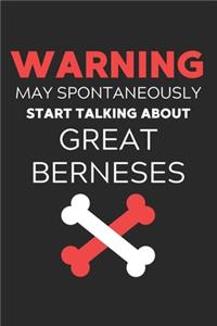 Warning May Spontaneously Start Talking About Great Berneses