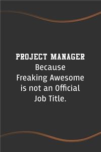 Project Manager Because Freaking Awesome is not an Official Job Title