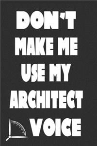 Don't Make Me Use My Architect Voice