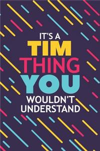 It's a Tim Thing You Wouldn't Understand