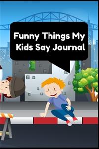 Funny Things My Kids Say Journal - Parent Funny Journal