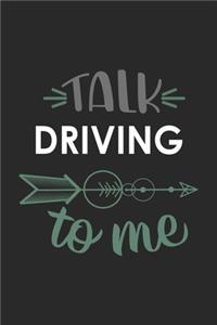 Talk DRIVING To Me Cute DRIVING Lovers DRIVING OBSESSION Notebook A beautiful: Lined Notebook / Journal Gift,, 120 Pages, 6 x 9 inches, Personal Diary, DRIVING obsession, DRIVING Hobby, DRIVING Lover, Personalized Journal, Cust