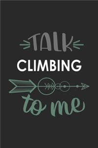 Talk CLIMBING To Me Cute CLIMBING Lovers CLIMBING OBSESSION Notebook A beautiful