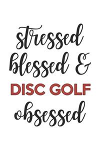 Stressed Blessed and Disc golf Obsessed Disc golf Lover Disc golf Obsessed Notebook A beautiful