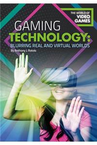 Gaming Technology: Blurring Real and Virtual Worlds