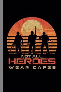 Not All Heroes Wear Capes