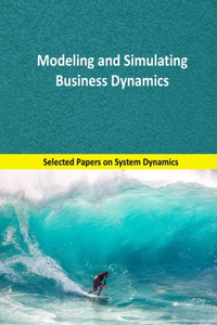 Modeling and Simulating Business Dynamics