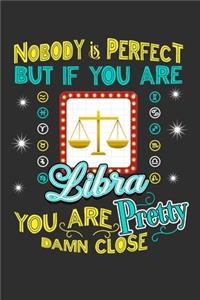 Nobody Is Perfect But If You Are Libra You Are Pretty Damn Close