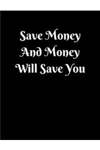 Save money and money will save you