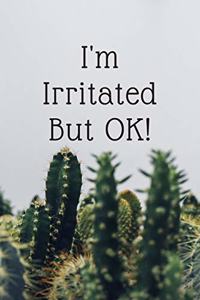 I'm Irritated But OK!