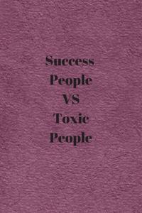 Success People VS Toxic People