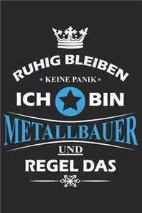 Ruhig bleiben Keine Panik Ich bin Metallbauer und Regel das