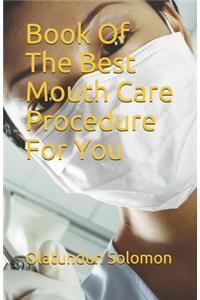 Book Of The Best Mouth Care Procedure For You