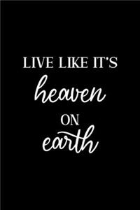 Live Like It's Heaven On Earth