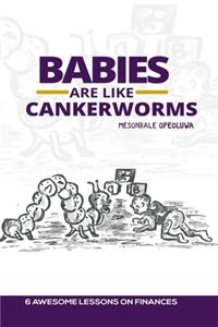 Babies are Like Cankerworms