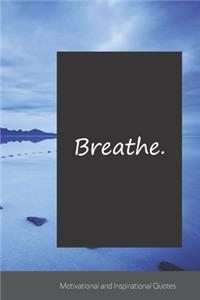 Breathe.