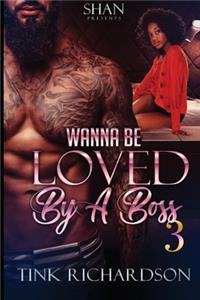 Wanna Be Loved By A Boss 3