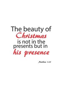 The beauty of Christmas is not in the presents but in his presence