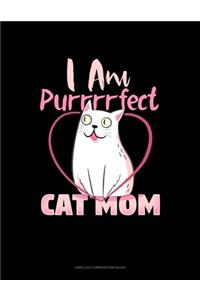 I Am Purrrrfect Cat Mom