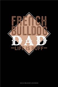 French Bulldog Dad Life Is Ruff