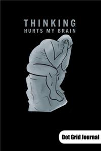 Thinking hurts my brain. Dot Grid Journal