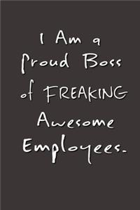 I am a Proud Boss of Freaking Awesome Employees.