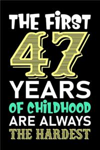 The First 47 Years Of Childhood Are Always The Hardest