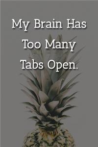 My Brain Has Too Many Tabs Open. Notebook