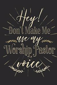 Hey! Don't Make Me Use My Worship Pastor Voice