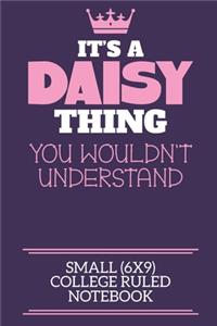 It's A Daisy Thing You Wouldn't Understand Small (6x9) College Ruled Notebook